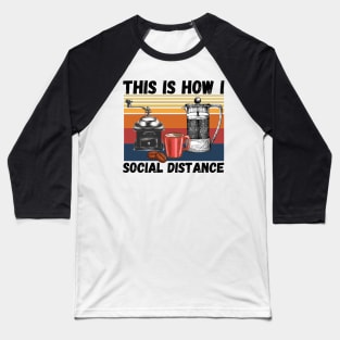 This Is How I Social Distance, Vintage Coffee Lover Baseball T-Shirt